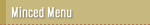 Minced Menu